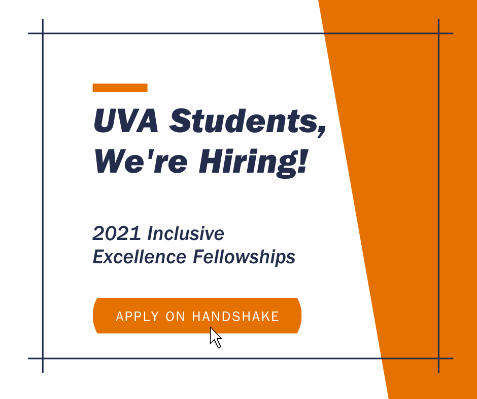 UVA Students, We're Hiring! 2021 Inclusive Excellence Fellows. Apply on Handshake