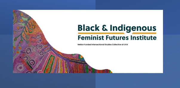 black and indigenous feminist futures institute